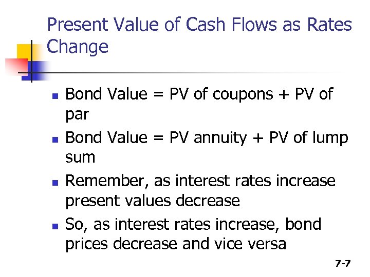 Present Value of Cash Flows as Rates Change n n Bond Value = PV