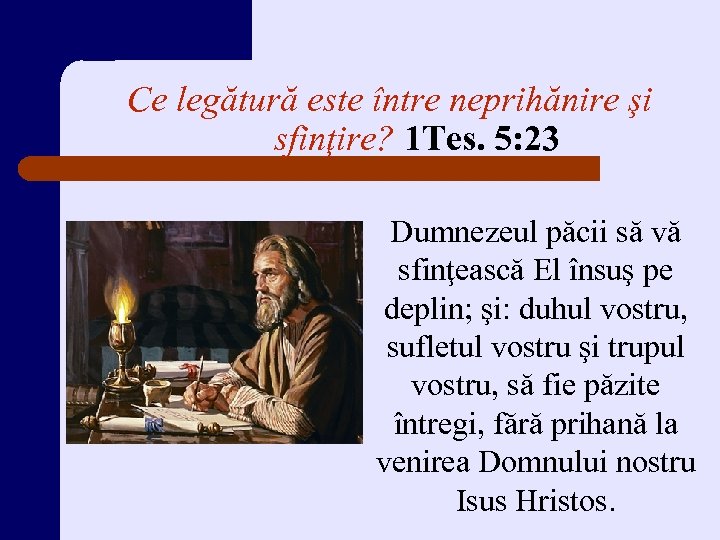 Ce legătură este între neprihănire şi sfinţire? 1 Tes. 5: 23 Dumnezeul păcii să