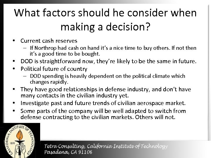 What factors should he consider when making a decision? • Current cash reserves –