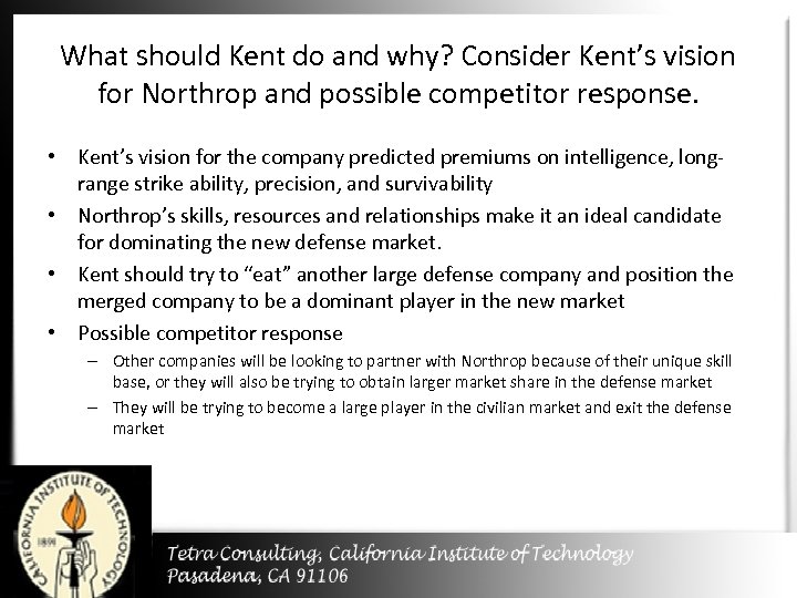 What should Kent do and why? Consider Kent’s vision for Northrop and possible competitor