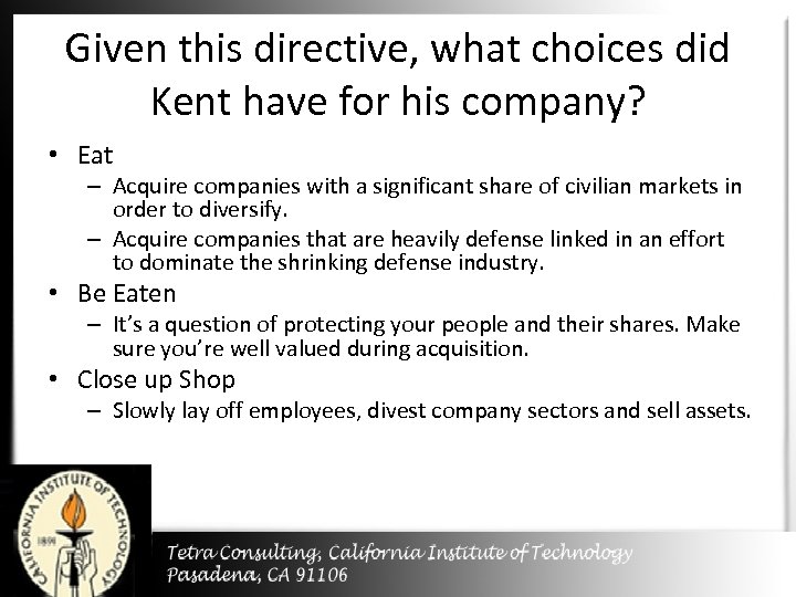 Given this directive, what choices did Kent have for his company? • Eat –