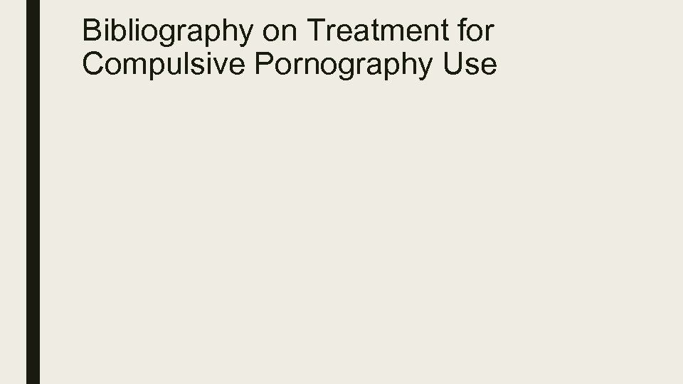 Bibliography on Treatment for Compulsive Pornography Use 