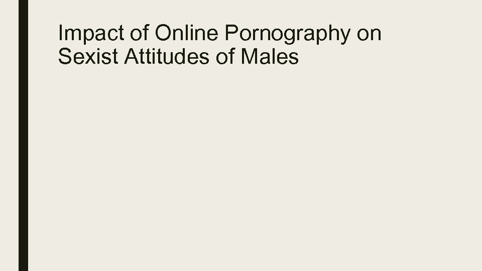 Impact of Online Pornography on Sexist Attitudes of Males 