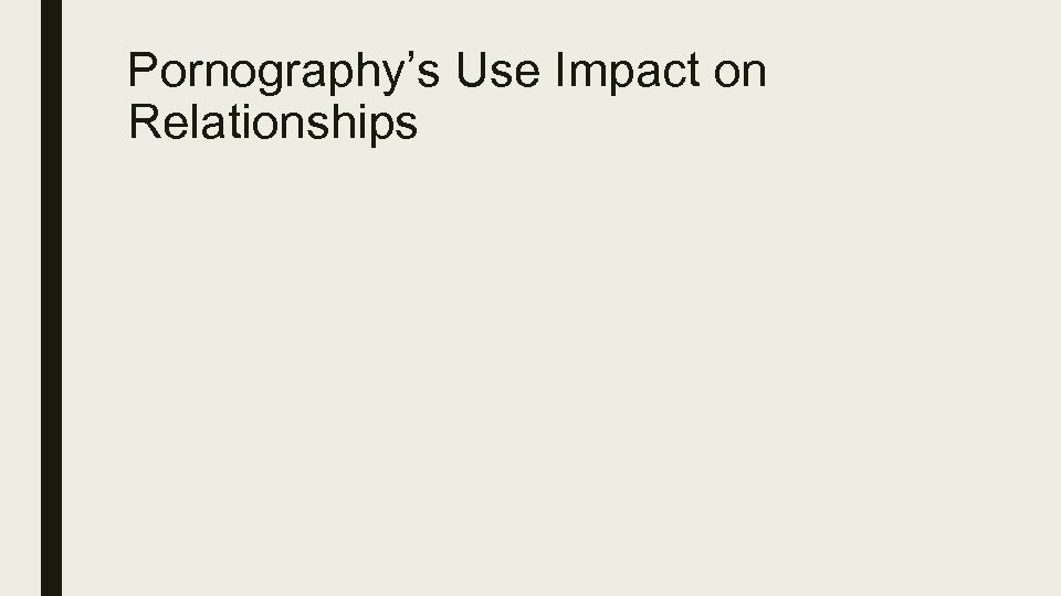 Pornography’s Use Impact on Relationships 