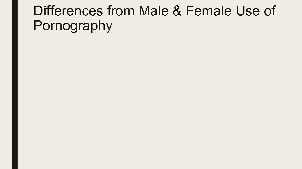 Differences from Male & Female Use of Pornography 