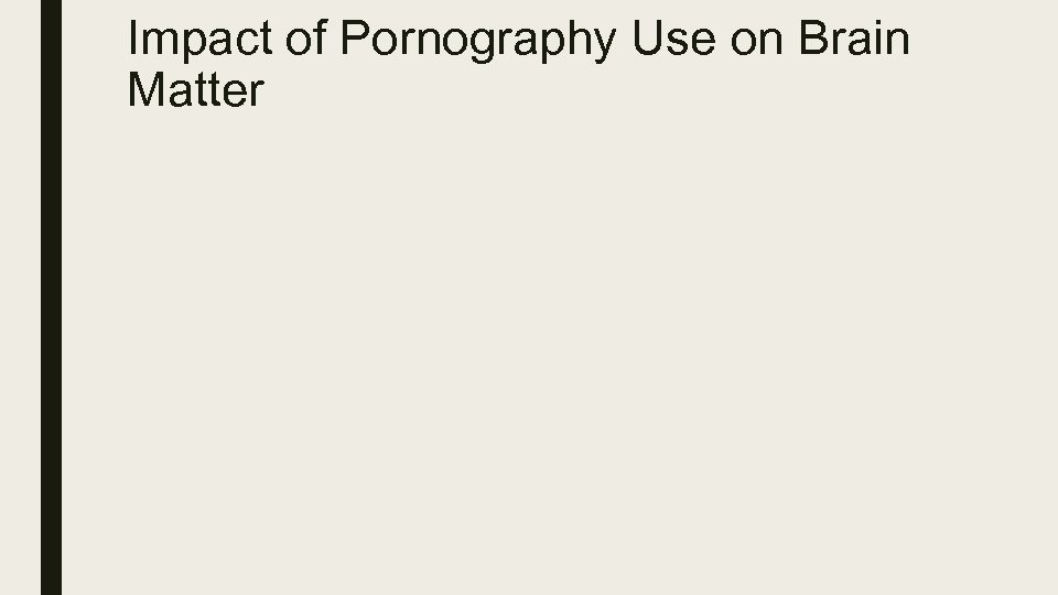 Impact of Pornography Use on Brain Matter 