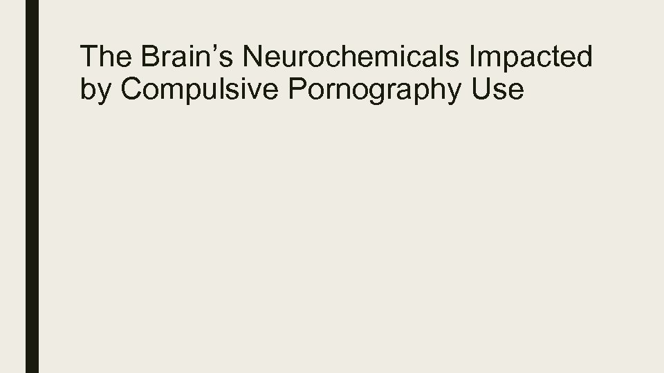 The Brain’s Neurochemicals Impacted by Compulsive Pornography Use 