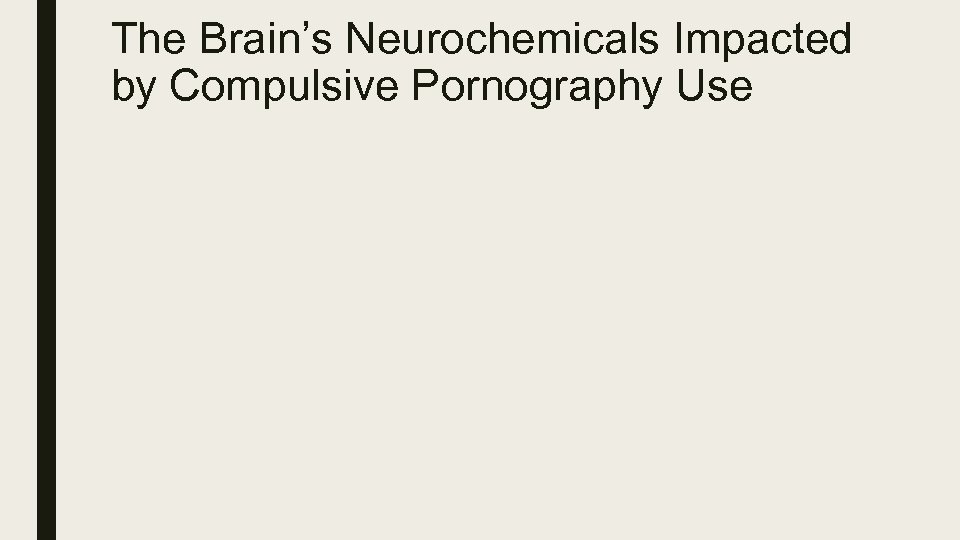 The Brain’s Neurochemicals Impacted by Compulsive Pornography Use 