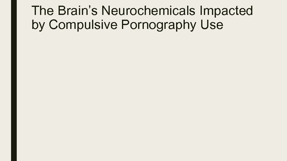 The Brain’s Neurochemicals Impacted by Compulsive Pornography Use 