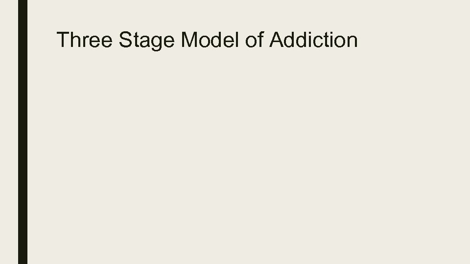 Three Stage Model of Addiction 