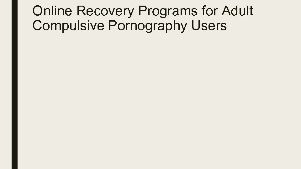 Online Recovery Programs for Adult Compulsive Pornography Users 