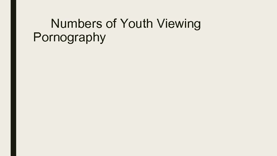 Numbers of Youth Viewing Pornography 