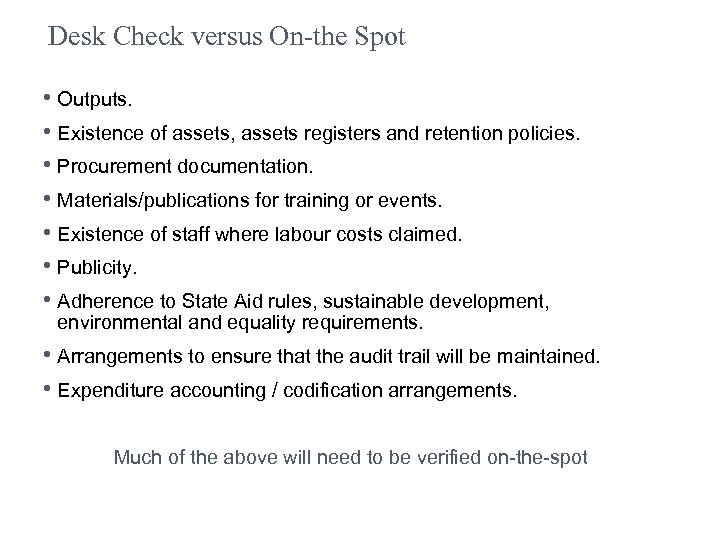 Desk Check versus On-the Spot • Outputs. • Existence of assets, assets registers and