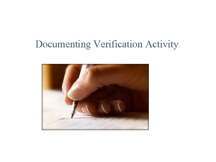 Documenting Verification Activity 