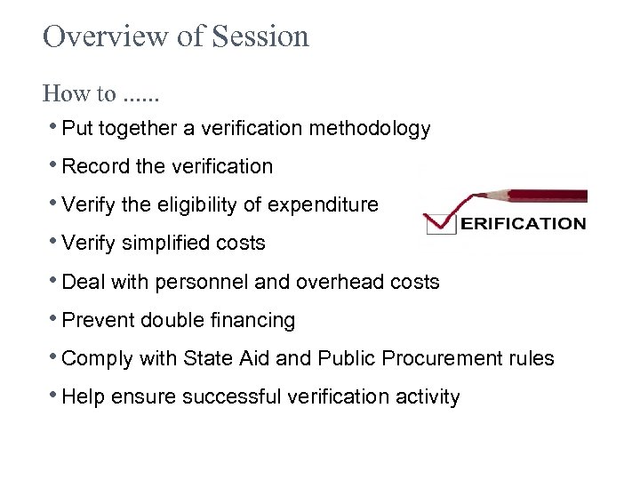 Overview of Session How to. . . • Put together a verification methodology •