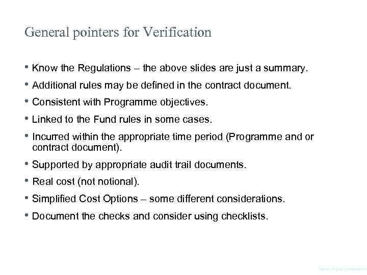 General pointers for Verification • Know the Regulations – the above slides are just
