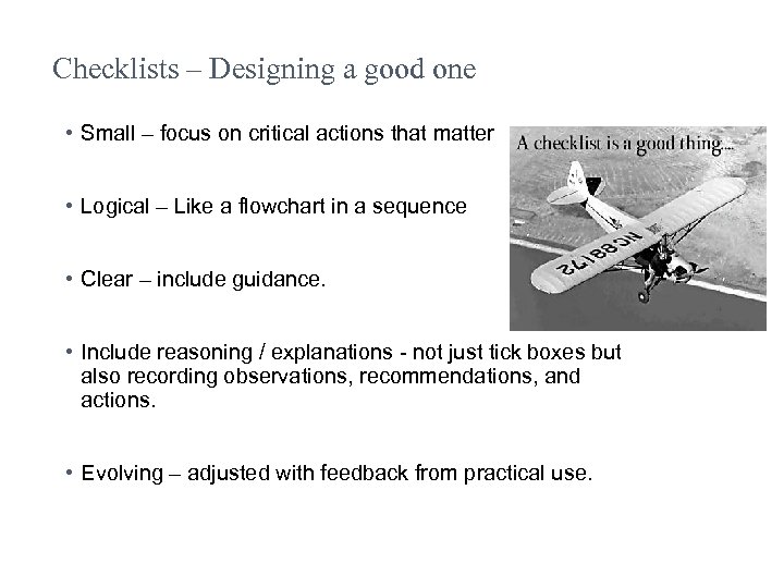 Checklists – Designing a good one • Small – focus on critical actions that