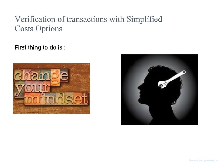 Verification of transactions with Simplified Costs Options First thing to do is : Name