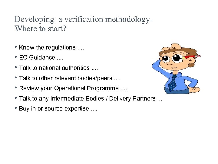 Developing a verification methodology. Where to start? • Know the regulations. . • EC