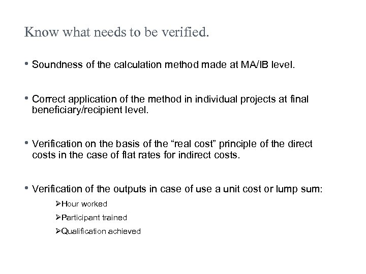 Know what needs to be verified. • Soundness of the calculation method made at