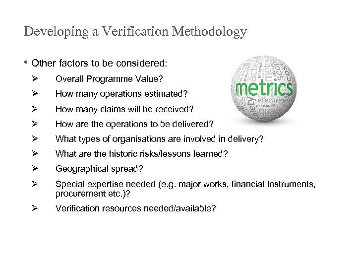 Developing a Verification Methodology • Other factors to be considered: Ø Overall Programme Value?