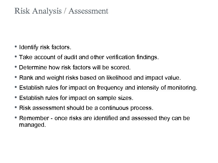 Risk Analysis / Assessment • Identify risk factors. • Take account of audit and