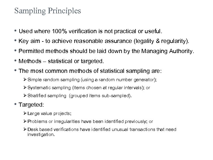 Sampling Principles • Used where 100% verification is not practical or useful. • Key