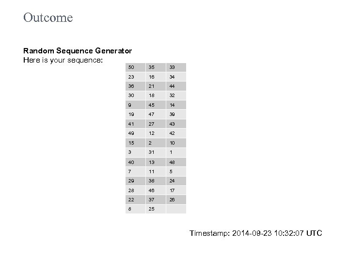 Outcome Random Sequence Generator Here is your sequence: 50 35 33 23 16 34