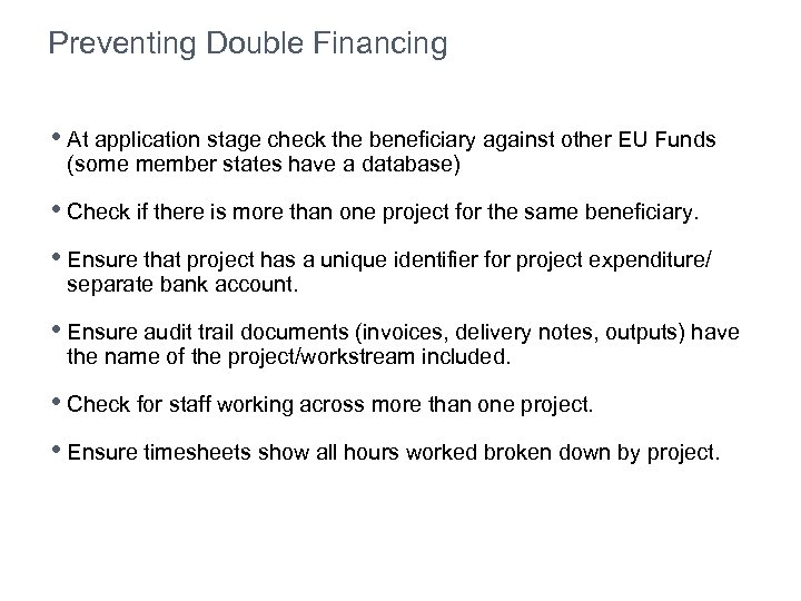 Preventing Double Financing • At application stage check the beneficiary against other EU Funds