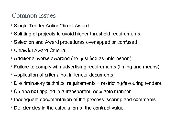 Common Issues • Single Tender Action/Direct Award • Splitting of projects to avoid higher