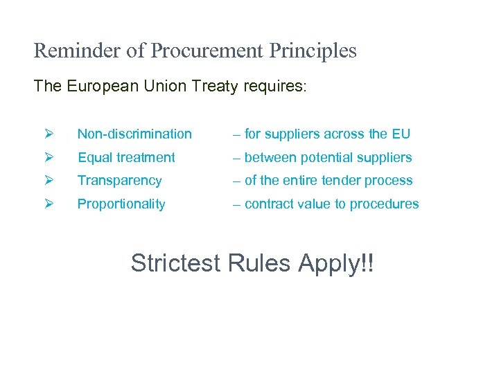 Reminder of Procurement Principles The European Union Treaty requires: Ø Non-discrimination – for suppliers