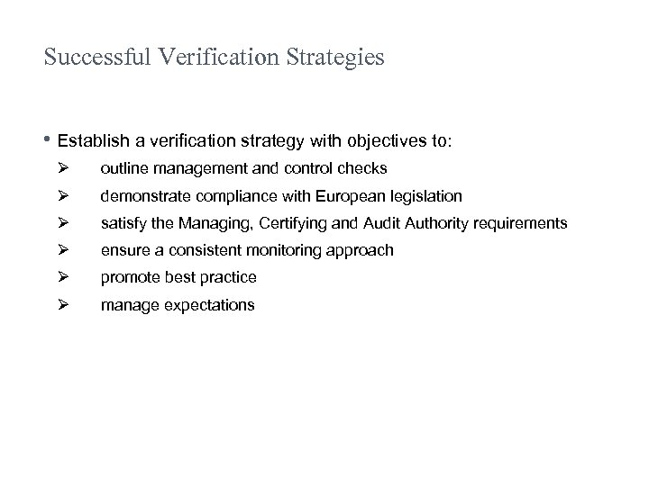 Successful Verification Strategies • Establish a verification strategy with objectives to: Ø outline management