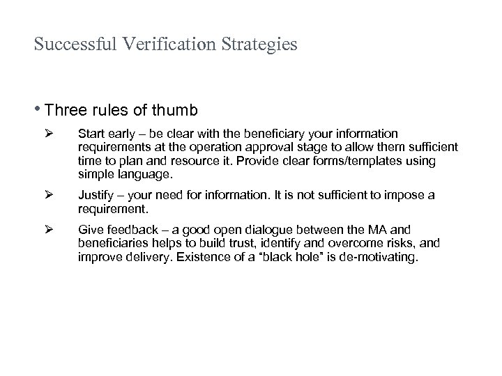 Successful Verification Strategies • Three rules of thumb Ø Start early – be clear