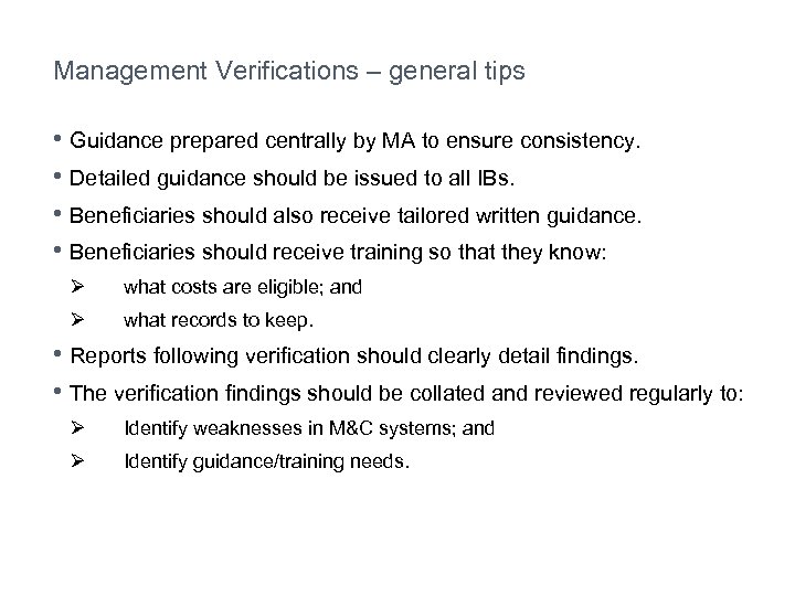 Management Verifications – general tips • Guidance prepared centrally by MA to ensure consistency.
