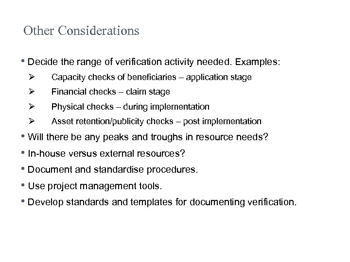 Other Considerations • Decide the range of verification activity needed. Examples: Ø Capacity checks