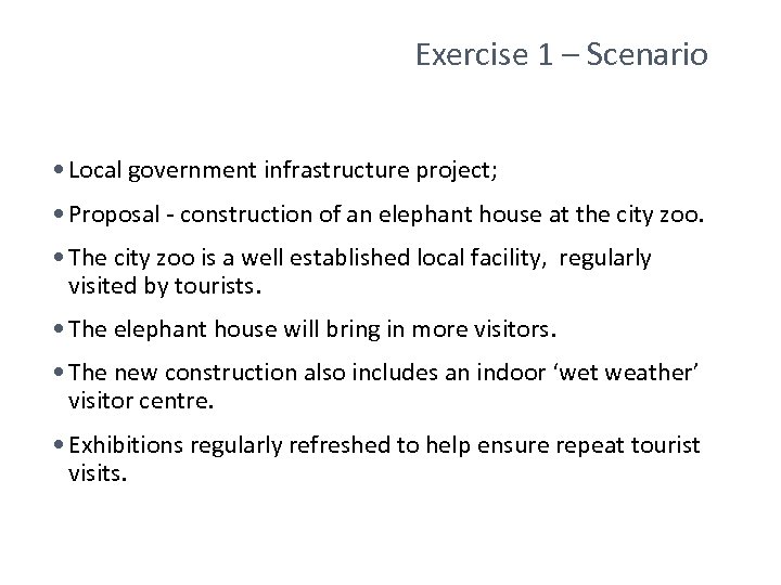 Exercise 1 – Scenario • Local government infrastructure project; • Proposal - construction of
