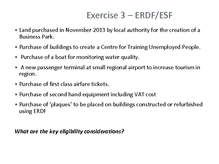 Exercise 3 – ERDF/ESF • Land purchased in November 2013 by local authority for