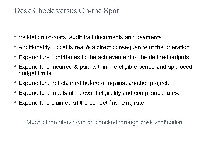 Desk Check versus On-the Spot • Validation of costs, audit trail documents and payments.