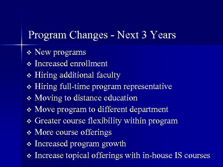 Program Changes - Next 3 Years New programs v Increased enrollment v Hiring additional