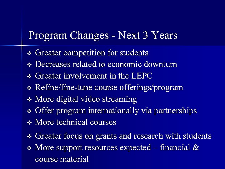 Program Changes - Next 3 Years Greater competition for students v Decreases related to