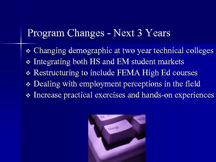 Program Changes - Next 3 Years Changing demographic at two year technical colleges v