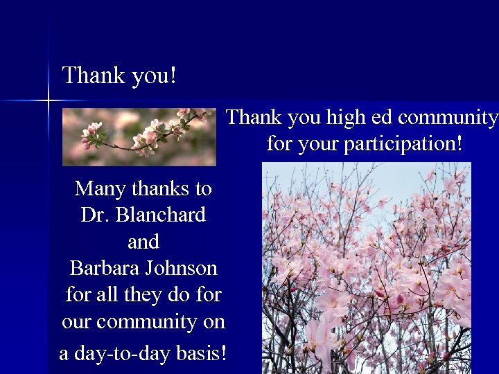 Thank you! Thank you high ed community for your participation! Many thanks to Dr.