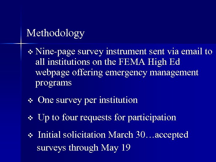 Methodology v Nine-page survey instrument sent via email to all institutions on the FEMA