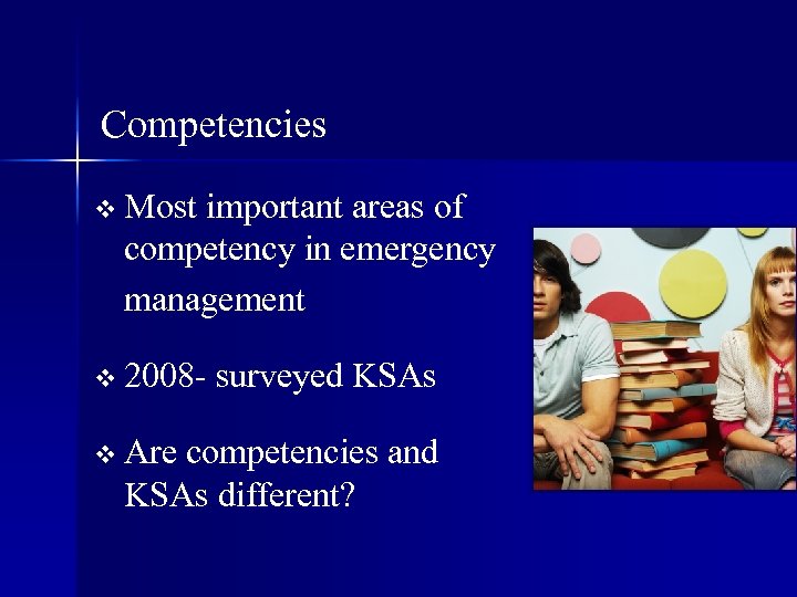 Competencies v Most important areas of competency in emergency management v 2008 - surveyed
