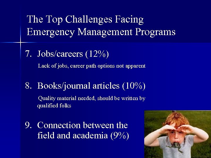 The Top Challenges Facing Emergency Management Programs 7. Jobs/careers (12%) Lack of jobs, career