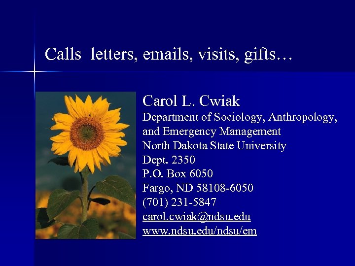 Calls, letters, emails, visits, gifts… Carol L. Cwiak Department of Sociology, Anthropology, and Emergency