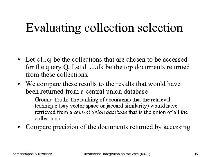 Evaluating collection selection • Let c 1. . cj be the collections that are