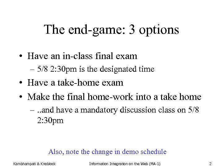 The end-game: 3 options • Have an in-class final exam – 5/8 2: 30