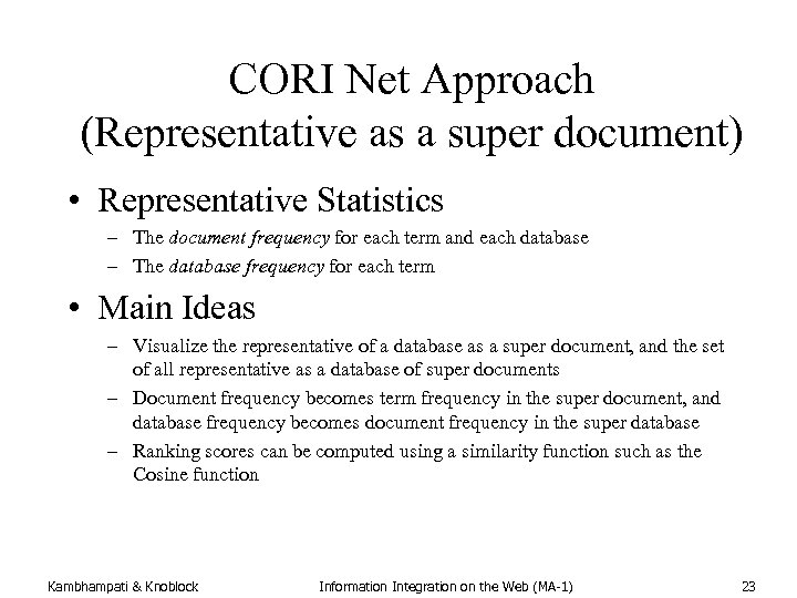 CORI Net Approach (Representative as a super document) • Representative Statistics – The document