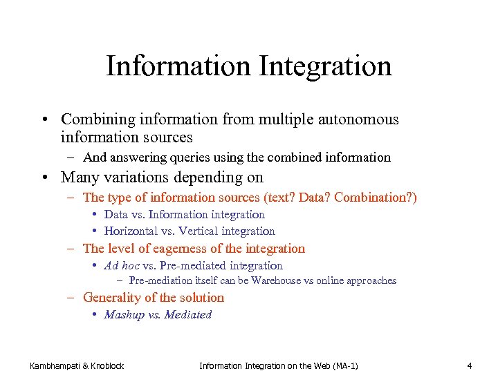 Information Integration • Combining information from multiple autonomous information sources – And answering queries